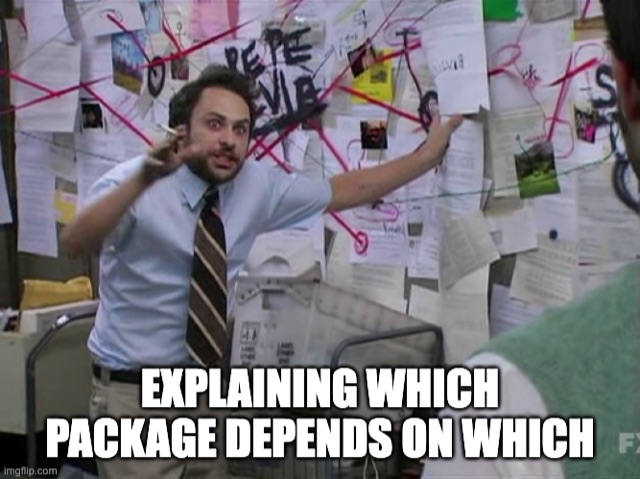 Charlie from Always Sunny in front of a conspiracy board covered in photos and red string, gesturing wildly. Caption: "Explaining which package depends on which."